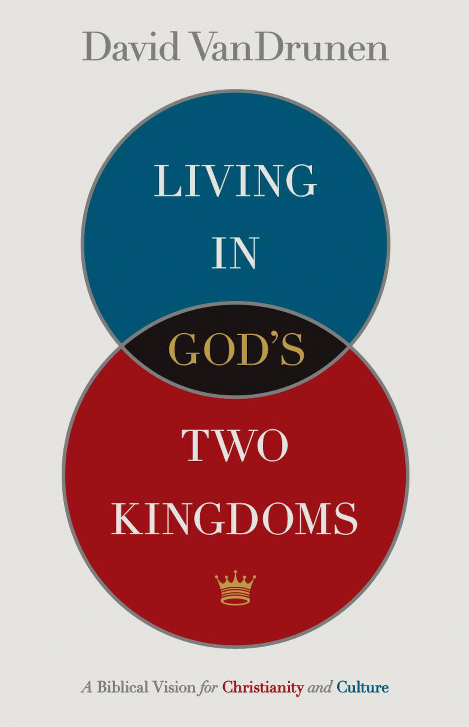 Cover of Living in God's Two Kingdoms by David VanDrunen